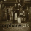 Tom Waits - ORPHANS (2006).jpg